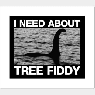 I Need About Tree Fiddy - Loch Ness Monster Posters and Art